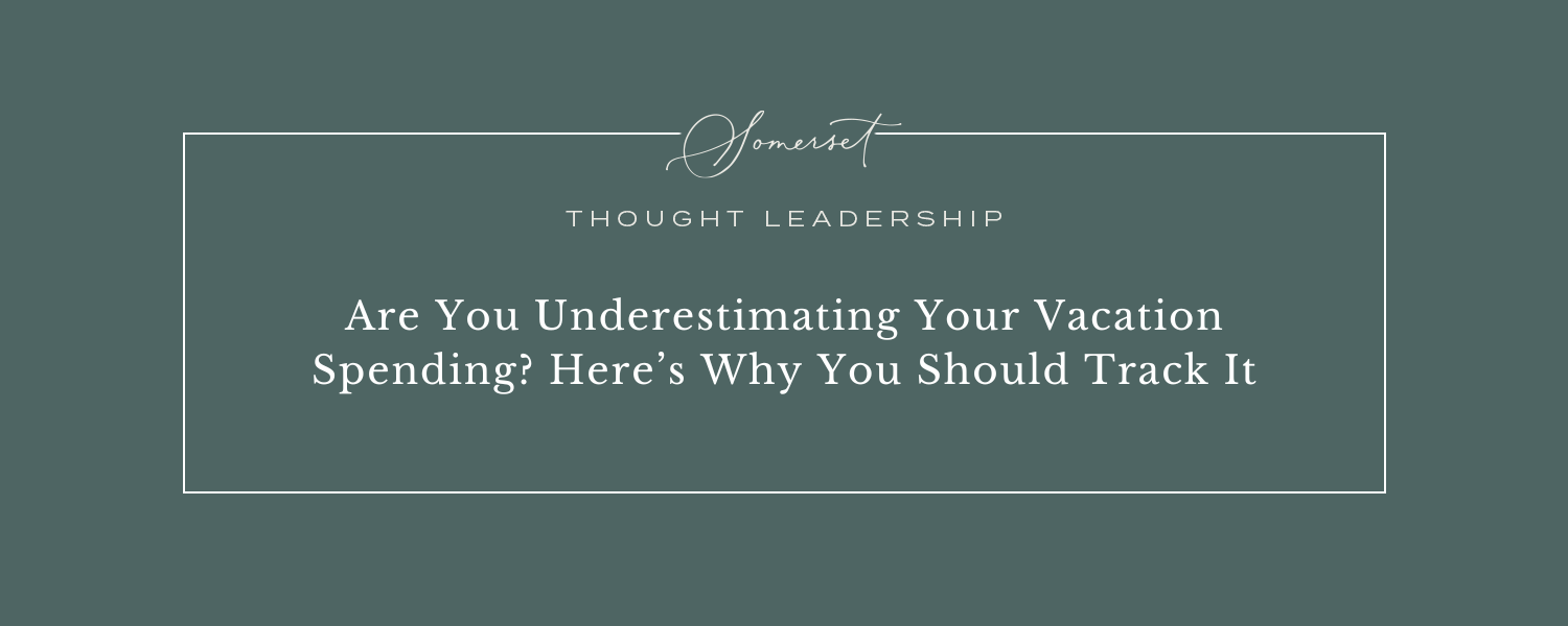 Are You Underestimating Your Vacation Spending? Here’s Why You Should Track It