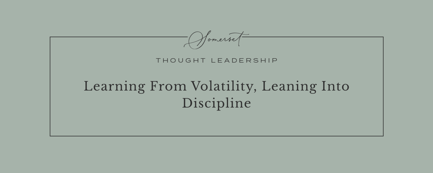 Learning From Volatility, Leaning Into Discipline