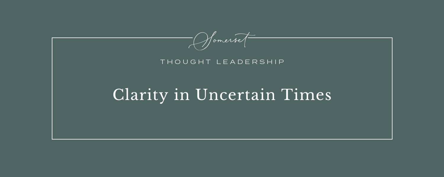 Clarity in Uncertain Times